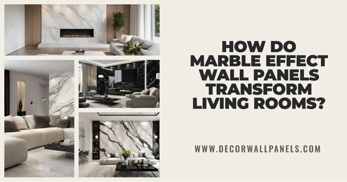 How Do Marble Effect Wall Panels Transform Living Rooms?