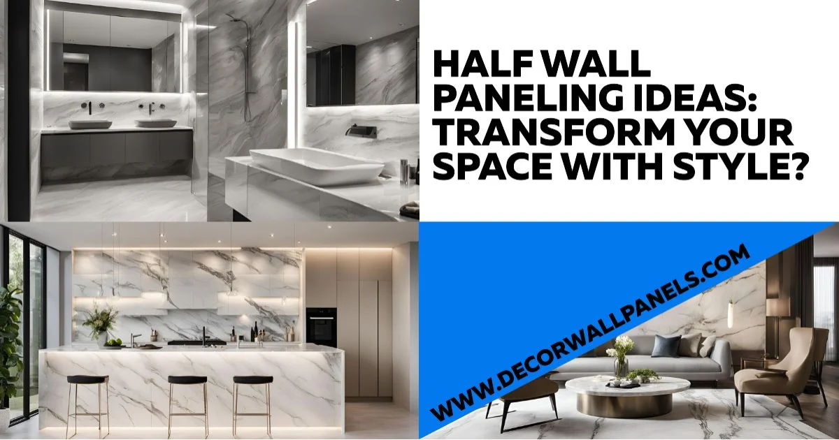 Half Wall Paneling Ideas: Transform Your Space with Style?