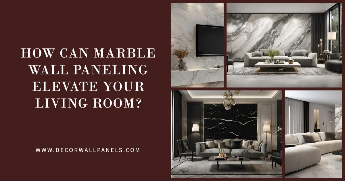 How Can Marble Wall Paneling Elevate Your Living Room?