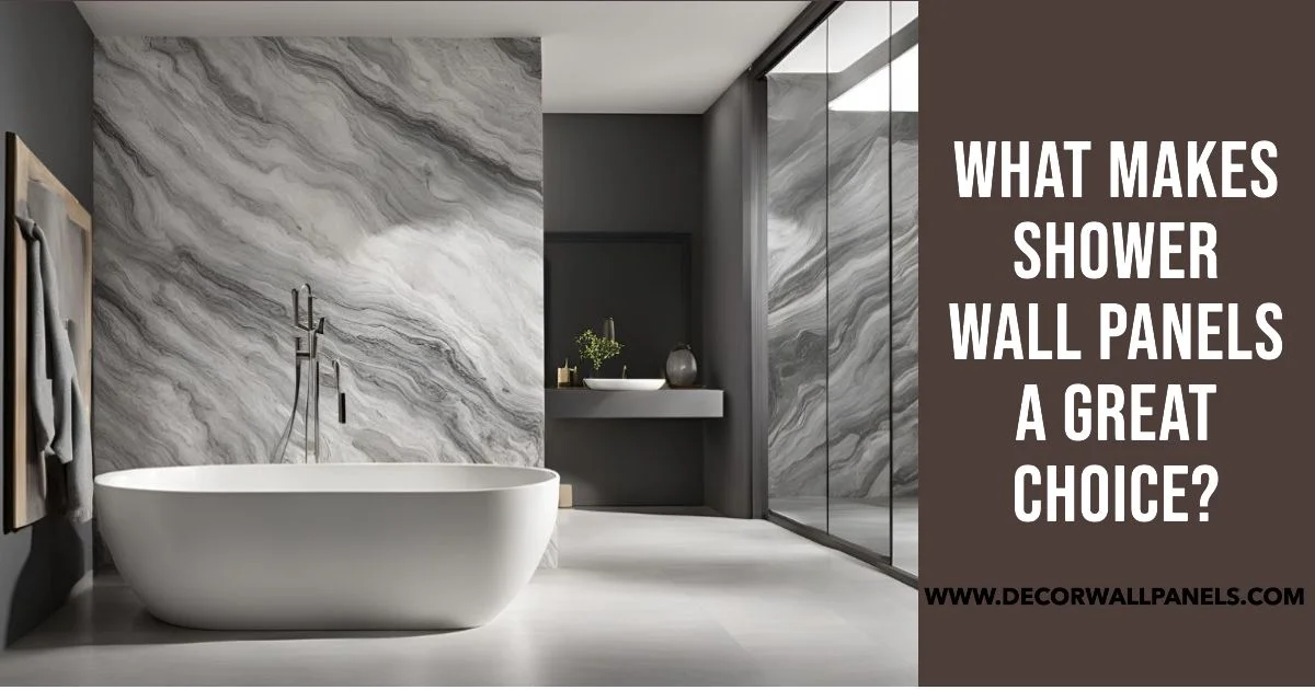 What Makes Shower Wall Panels a Great Choice?